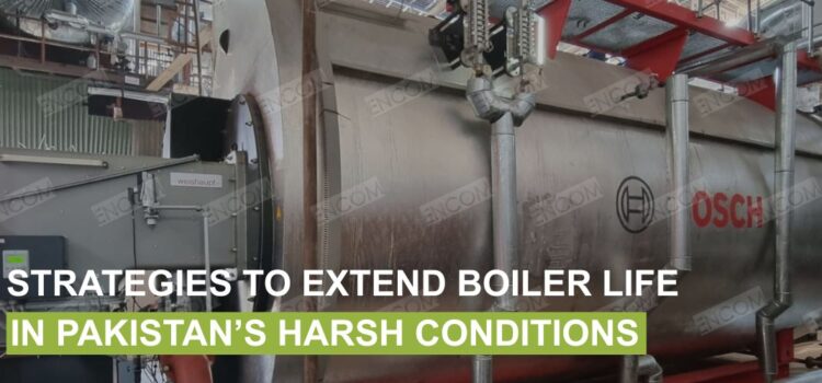 Preventive Maintenance Strategies to Extend Boiler Life in Pakistan’s Harsh Conditions Industrial boiler installed by ENCOM Pakistan – strategies to extend boiler life in Pakistan’s harsh conditions