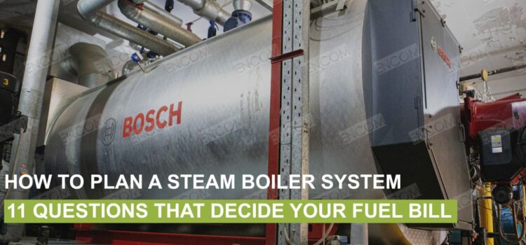 How to Plan a Steam Boiler System: 11 Questions That Decide Your Fuel Bill Bosch industrial steam boiler installed by Encom Pakistan in an industrial unit in Karachi